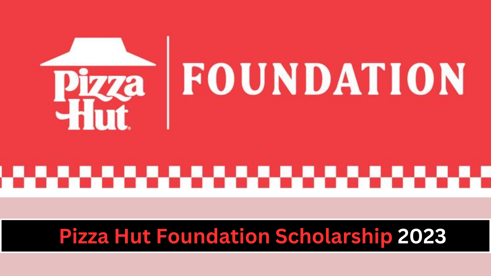 Pizza Hut Foundation Scholarship 2023