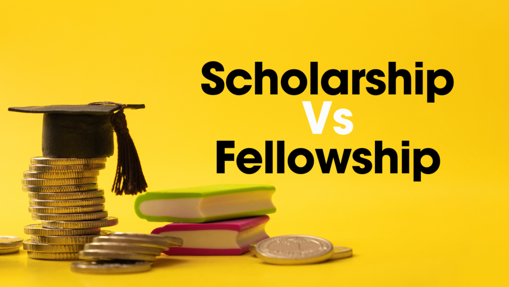 ScholarshipVs Fellowship